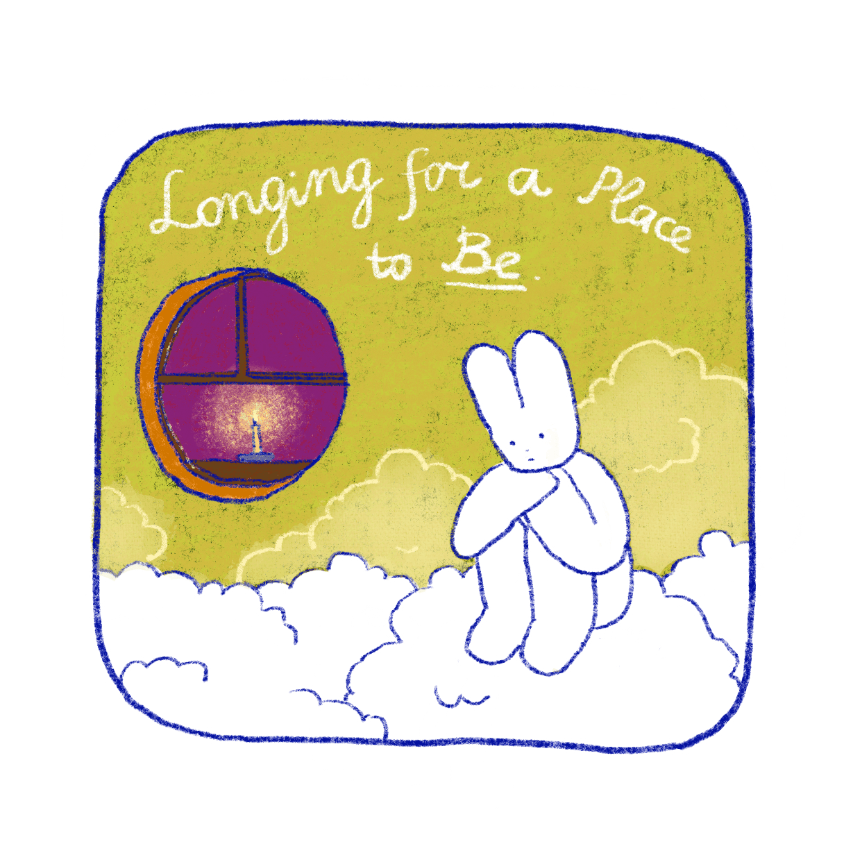 Longing for a place to Be