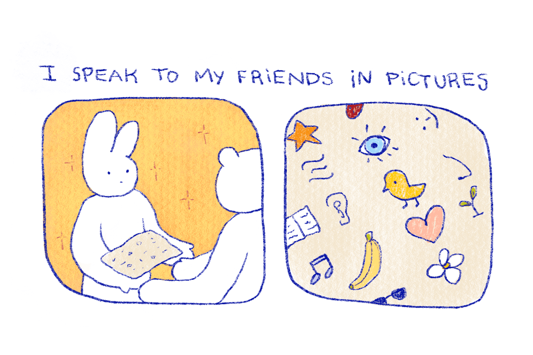 I speak to my friends in pictures